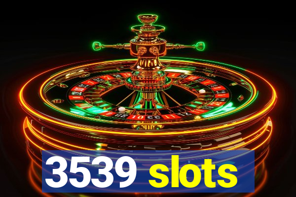 3539 slots